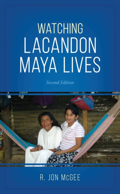 Book cover of: Watching Lacandon Maya Lives. By: R. Jon MCGEE