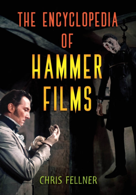Book cover of: Encyclopedia of Hammer Films. By: Chris Fellner