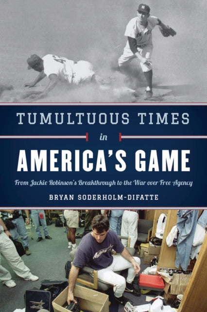 Book cover of: Tumultuous Times in America's Game. By: Bryan Soderholm-Difatte