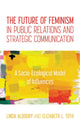 Book cover of: Future of Feminism in Public Relations and Strategic Communication. By: Linda Aldoory
