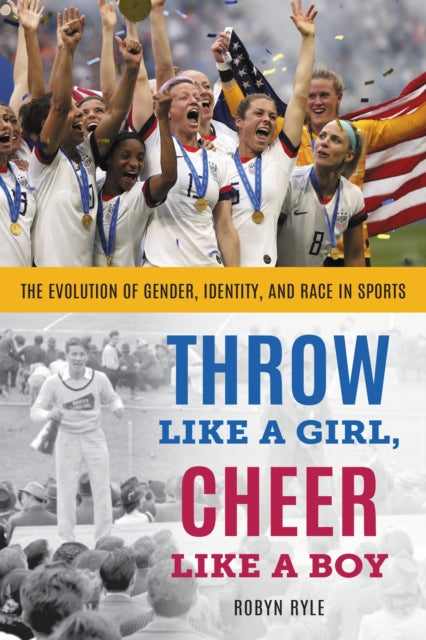 Book cover of: Throw Like a Girl, Cheer Like a Boy. By: Robyn RYLE