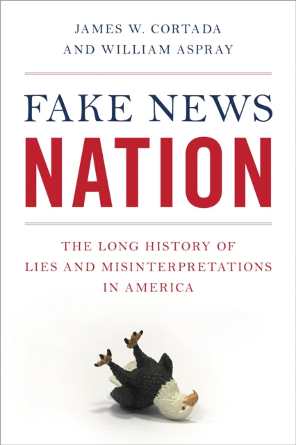 Book cover of: Fake News Nation. By: James W. Cortada