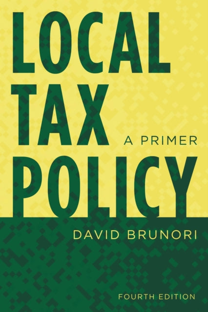 Book cover of: Local Tax Policy. By: David Brunori