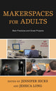 Book cover of: Makerspaces for Adults. By: Jennifer Hicks