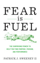 Book cover of: Fear Is Fuel. By: Patrick SWEENEY