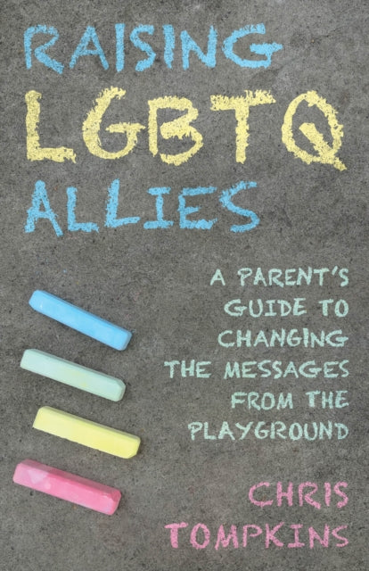 Book cover of: Raising LGBTQ Allies. By: John Chris TOMPKINS