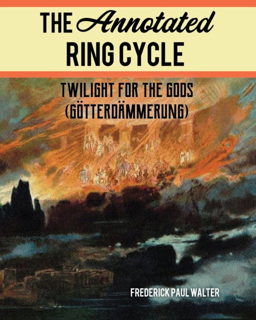 Book cover of: Annotated Ring Cycle. By: Frederick Paul Walter