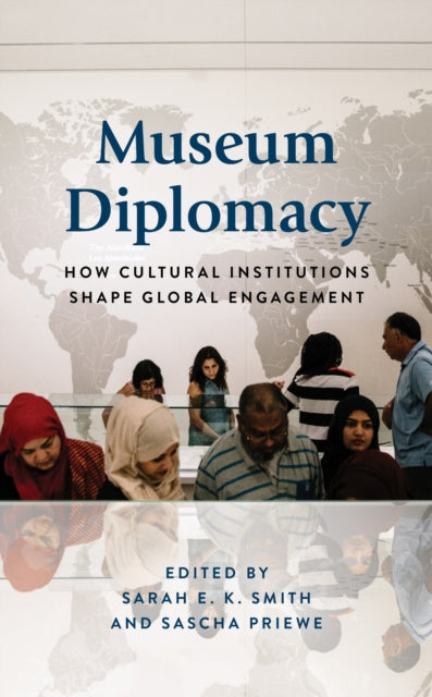 Book cover of: Museum Diplomacy. By: Sarah E. K. Smith