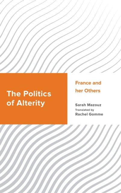 Book cover of: Politics of Alterity. By: MAZOUZ/GOMME