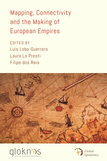 Mapping, Connectivity, and the Making of European Empires
