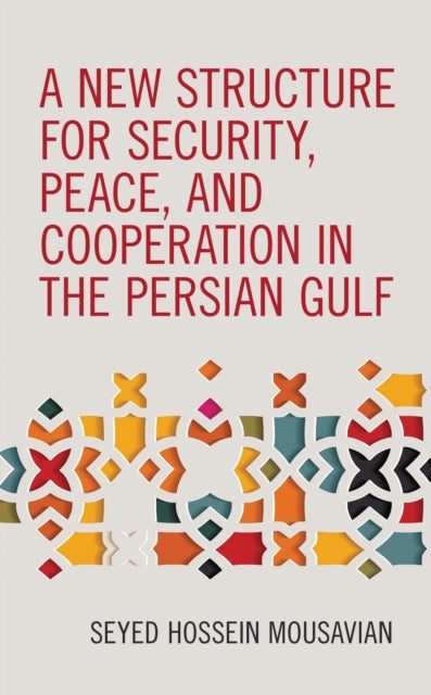 Book cover of: New Structure for Security, Peace, and Cooperation in the Persian Gulf. By: Seyed Hossein Mousavian