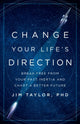 Book cover of: Change Your Life's Direction. By: Jim Taylor