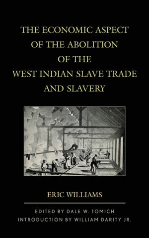 The Economic Aspect of the Abolition of the West Indian Slave Trade and Slavery