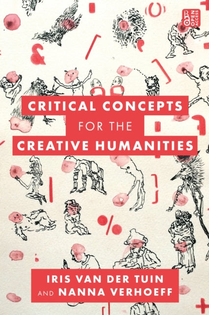 Book cover of: Critical Concepts for the Creative Humanities. By: Iris van der Tuin