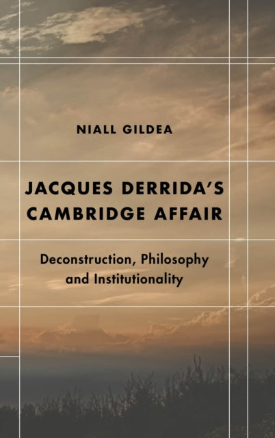Book cover of: Jacques Derrida’s Cambridge Affair. By: Niall Gildea