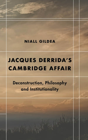 Jacques Derrida’s Cambridge Affair