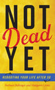 Book cover of: Not Dead Yet. By: Barbara Ballinger