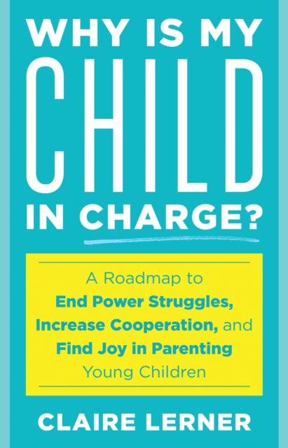 Book cover of: Why Is My Child in Charge?. By: Claire Lerner