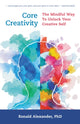 Book cover of: Core Creativity. By: Ronald Alexander