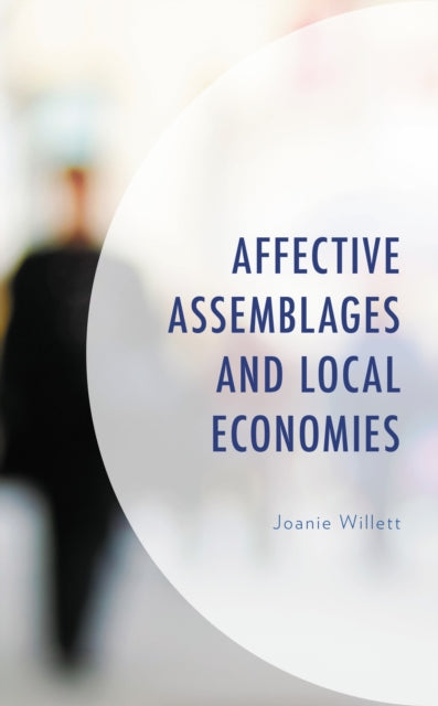 Book cover of: Affective Assemblages and Local Economies. By: Joanie Willett