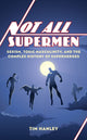 Book cover of: Not All Supermen. By: Tim Hanley