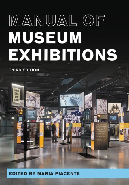 Book cover of: Manual of Museum Exhibitions. By: Maria Piacente