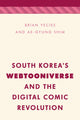 Book cover of: South Korea's Webtooniverse and the Digital Comic Revolution. By: Shim YECIES
