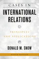 Book cover of: Cases in International Relations. By: Donald M. Snow