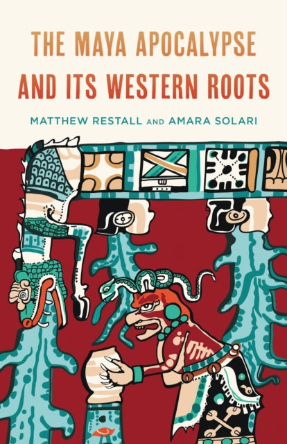 Book cover of: Maya Apocalypse and Its Western Roots. By: Matthew Restall