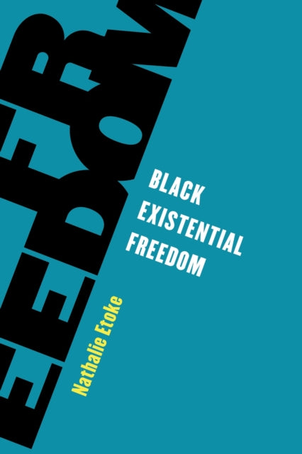 Book cover of: Black Existential Freedom. By: Nathalie Etoké