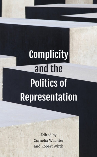 Book cover of: Complicity and the Politics of Representation. By: Cornelia Wächter