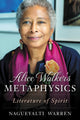 Book cover of: Alice Walker's Metaphysics. By: Nagueyalti Warren