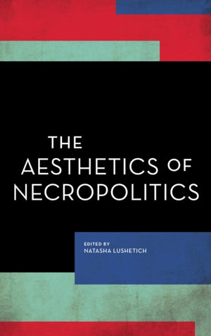 Aesthetics of Necropolitics