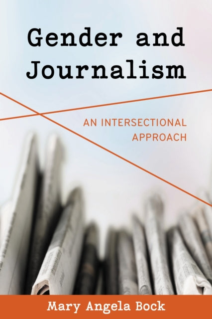 Book cover of: Gender and Journalism. By: Mary Angela Bock
