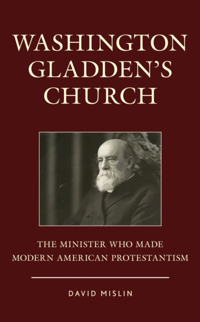 Book cover of: Washington Gladden's Church. By: David Mislin