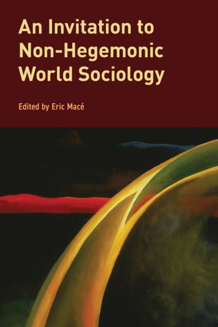 Book cover of: Invitation to Non-Hegemonic World Sociology. By: Eric Macé