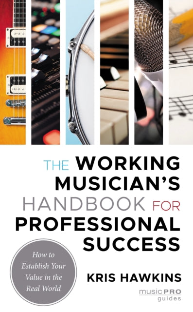 Book cover of: Working Musician's Handbook for Professional Success. By: Kris Hawkins