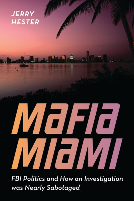 Book cover of: Mafia Miami. By: Jerry Hester