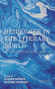 Book cover of: Heidegger in the Literary World. By: Florian Grosser