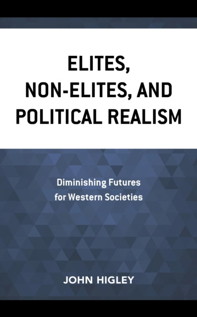Book cover of: Elites, Non-Elites, and Political Realism. By: John Higley