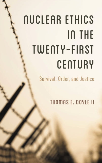Book cover of: Nuclear Ethics in the Twenty-First Century. By: Thomas E. Doyle  II