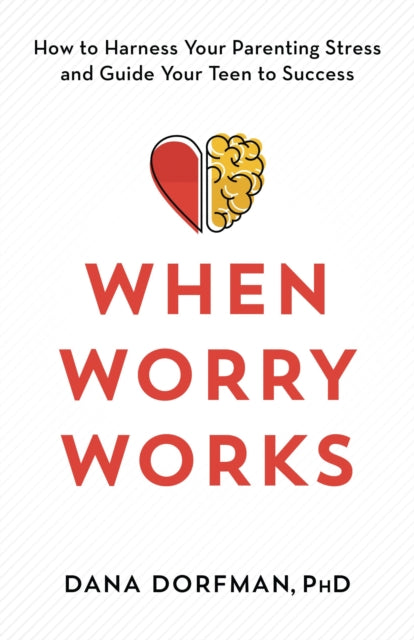 Book cover of: When Worry Works. By: Dana Dorfman