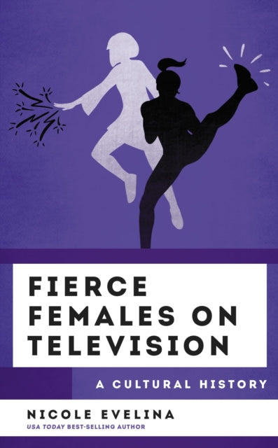 Book cover of: Fierce Females on Television. By: Nicole Evelina