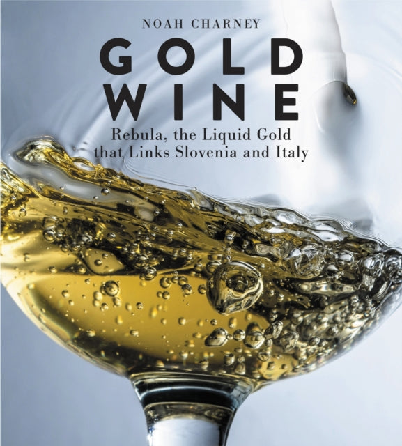 Book cover of: Gold Wine. By: Noah Charney