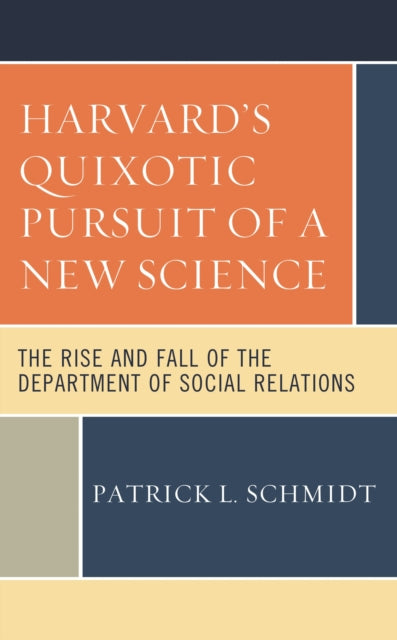 Book cover of: Harvard's Quixotic Pursuit of a New Science. By: Patrick L. Schmidt