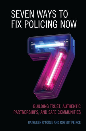 Seven Ways to Fix Policing NOW