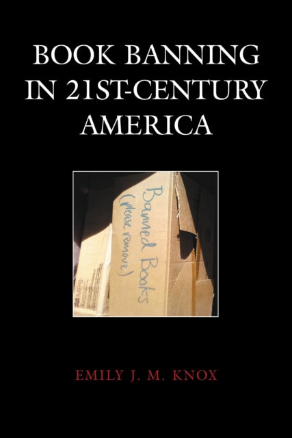 Book cover of: Book Banning in 21st-Century America. By: Emily J. M. Knox