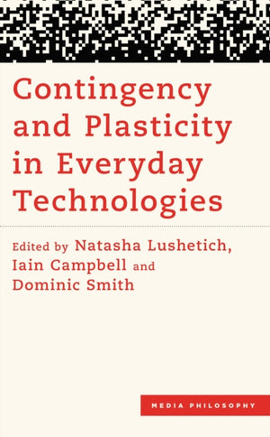 Contingency and Plasticity in Everyday Technologies