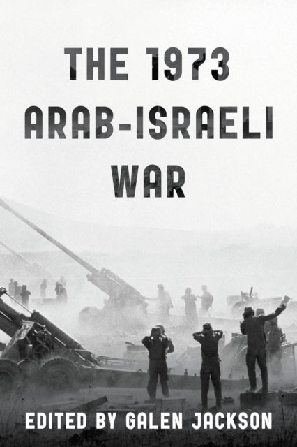 Book cover of: 1973 Arab-Israeli War. By: Galen Jackson