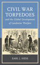 Book cover of: Civil War Torpedoes and the Global Development of Landmine Warfare. By: Earl J. Hess